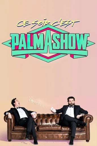 Regarder Ce soir, c'est Palmashow en streaming complet