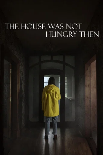 Regarder The House Was Not Hungry Then en streaming complet